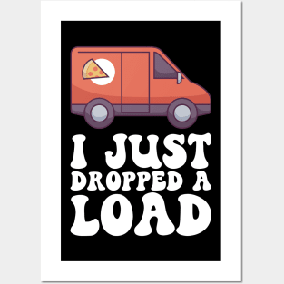 I Just Dopped A Load - Food Delivery Driver Gift Posters and Art